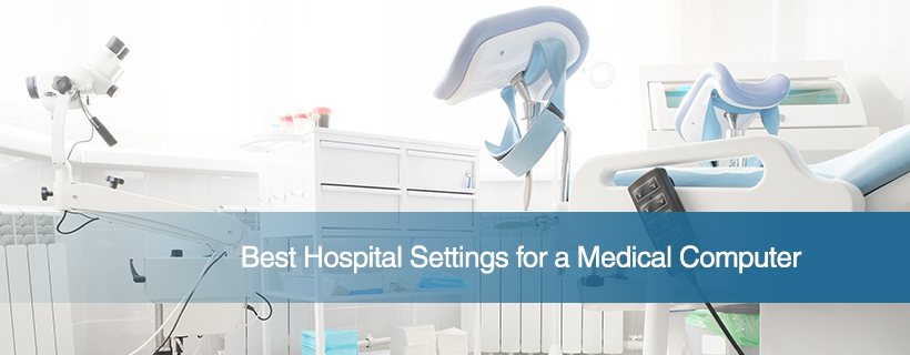 Medical Computers: Understanding What is Required in a Hospital Setting